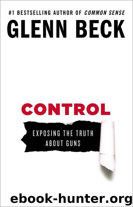 Control: Exposing the Truth About Guns by Glenn Beck