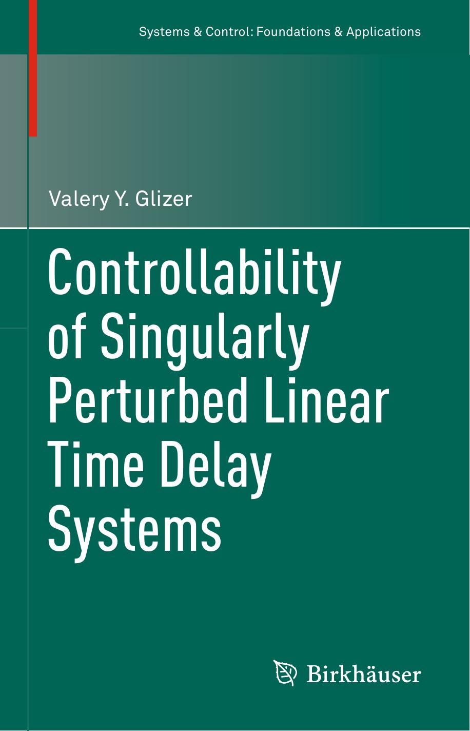 Controllability of Singularly Perturbed Linear Time Delay Systems (Systems & Control: Foundations & Applications) by Valery Y. Glizer