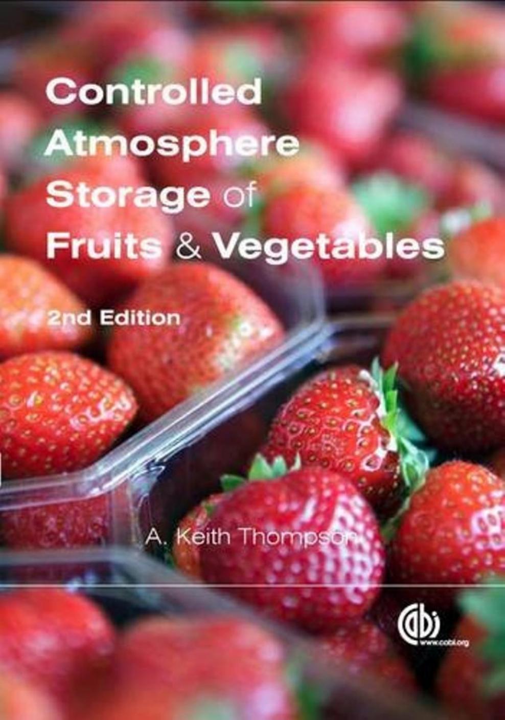 Controlled Atmosphere Storage of Fruits and Vegetables by A Keith Thompson