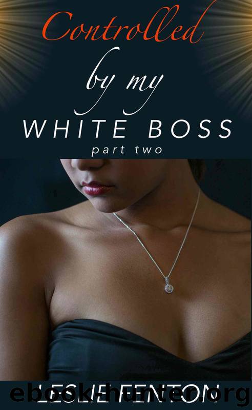 Controlled By My White Boss 2: (BWWM BDSM Billionaire romance) by Leslie Fenton