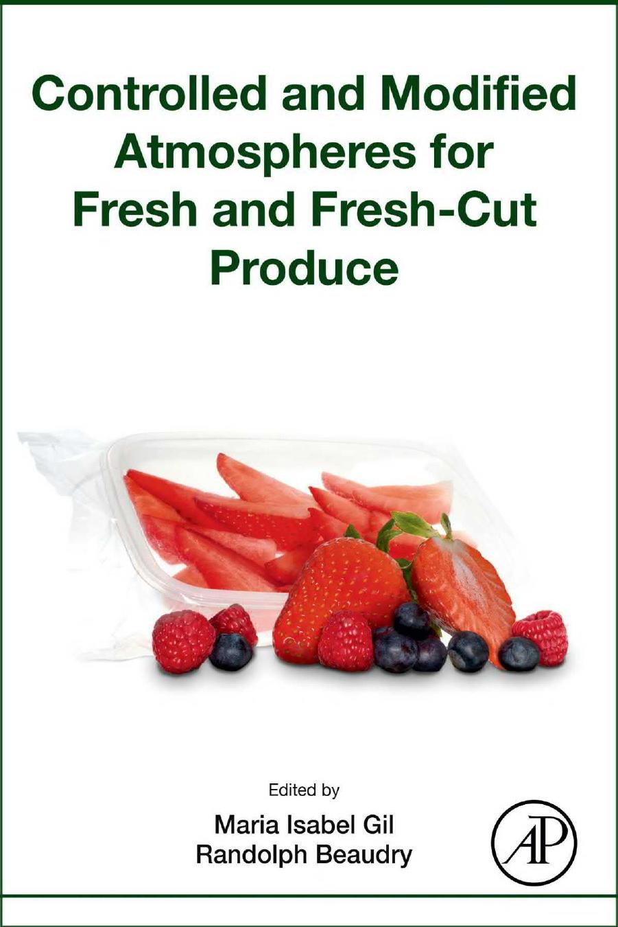Controlled and Modified Atmospheres for Fresh and Fresh-Cut Produce by Maria Isabel Gil (editor) Randolph M. Beaudry (editor)