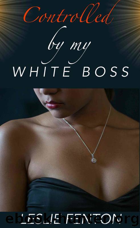 Controlled by my White Boss (BWWM BDSM Billionaire Romance) by Leslie Fenton