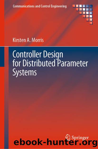 Controller Design for Distributed Parameter Systems by Kirsten A. Morris
