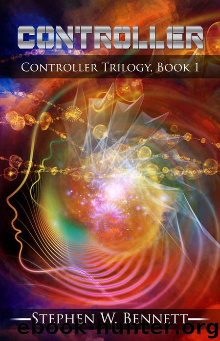 Controller: Controller Trilogy, Book 1 by Stephen W Bennett