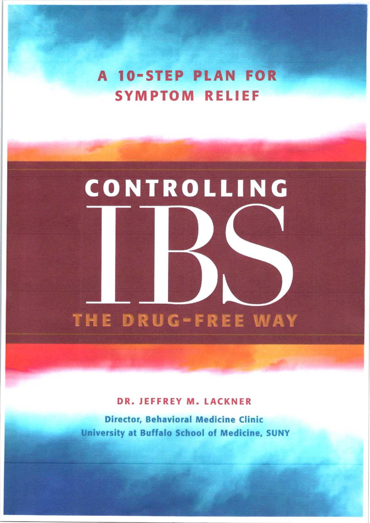 Controlling IBS the Drug-Free Way: A 10-Step Plan for Symptom Relief by Dr. Jeffrey M. Lackner