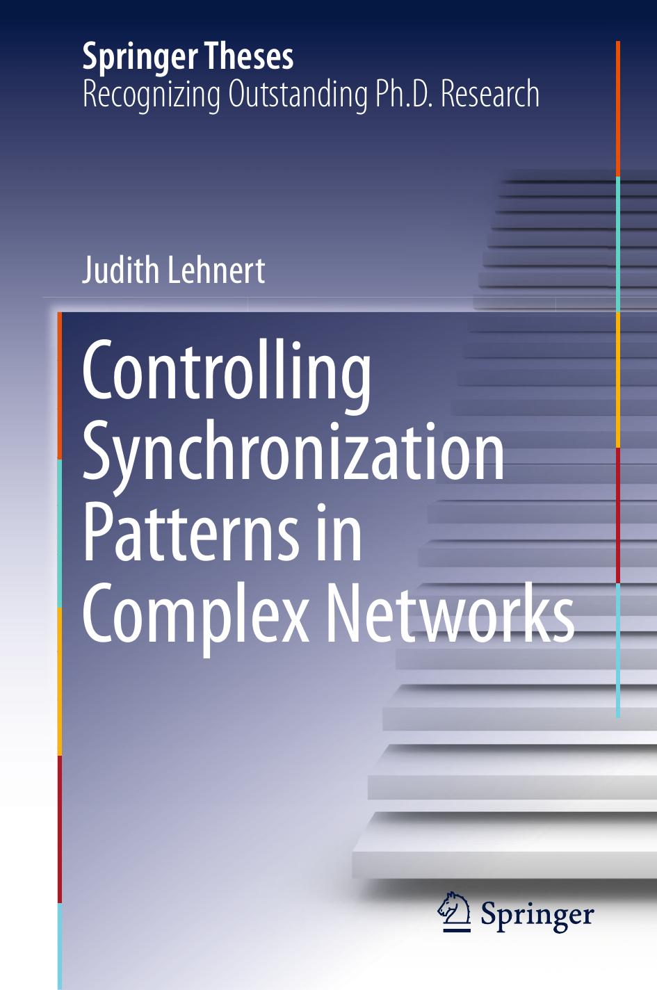 Controlling Synchronization Patterns in Complex Networks by Judith Lehnert (auth.)