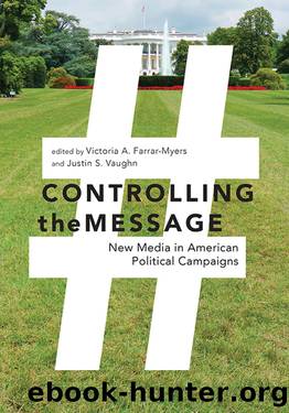 Controlling the Message: New Media in American Political Campaigns by Victoria A. Farrar-Myers & Justin S. Vaughn