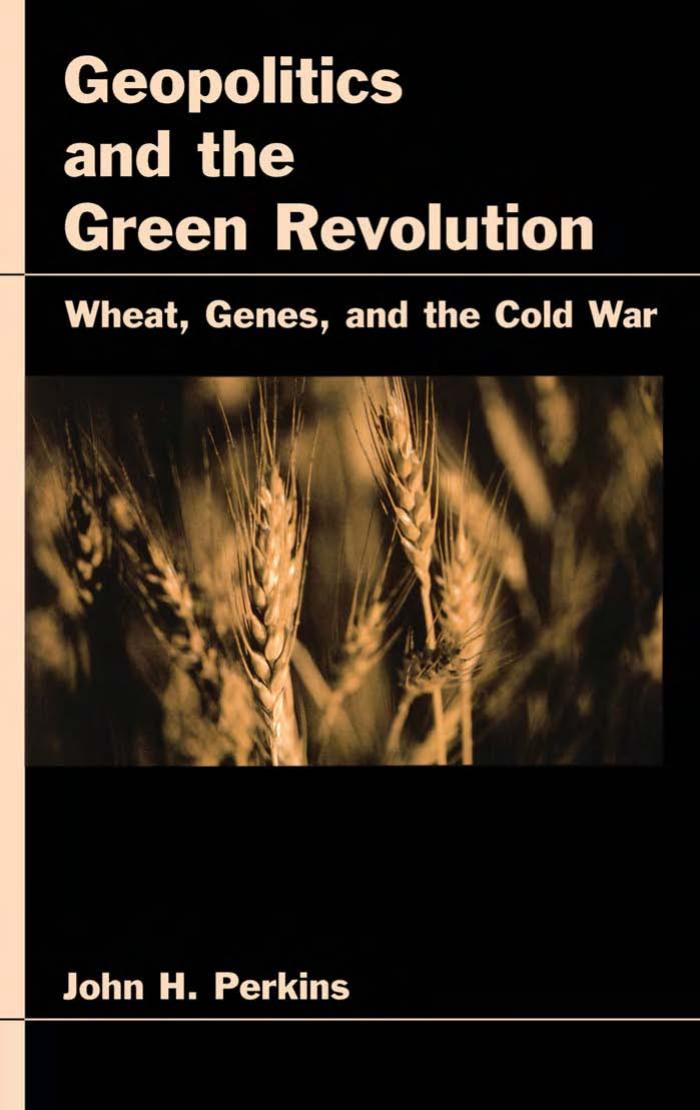 Controlling the earth : wheat, genes, and the cold war by John H Perkins