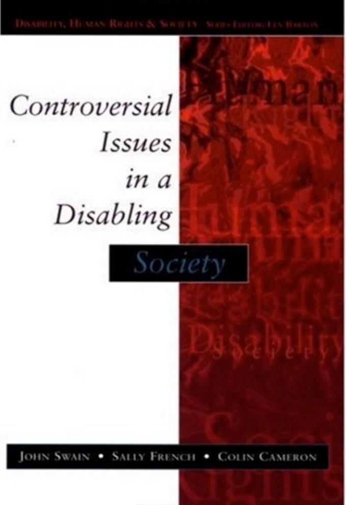 Controversial Issues in a Disabling Society (Disability, Human Rights and Society) by John Swain Sally French Colin Cameron