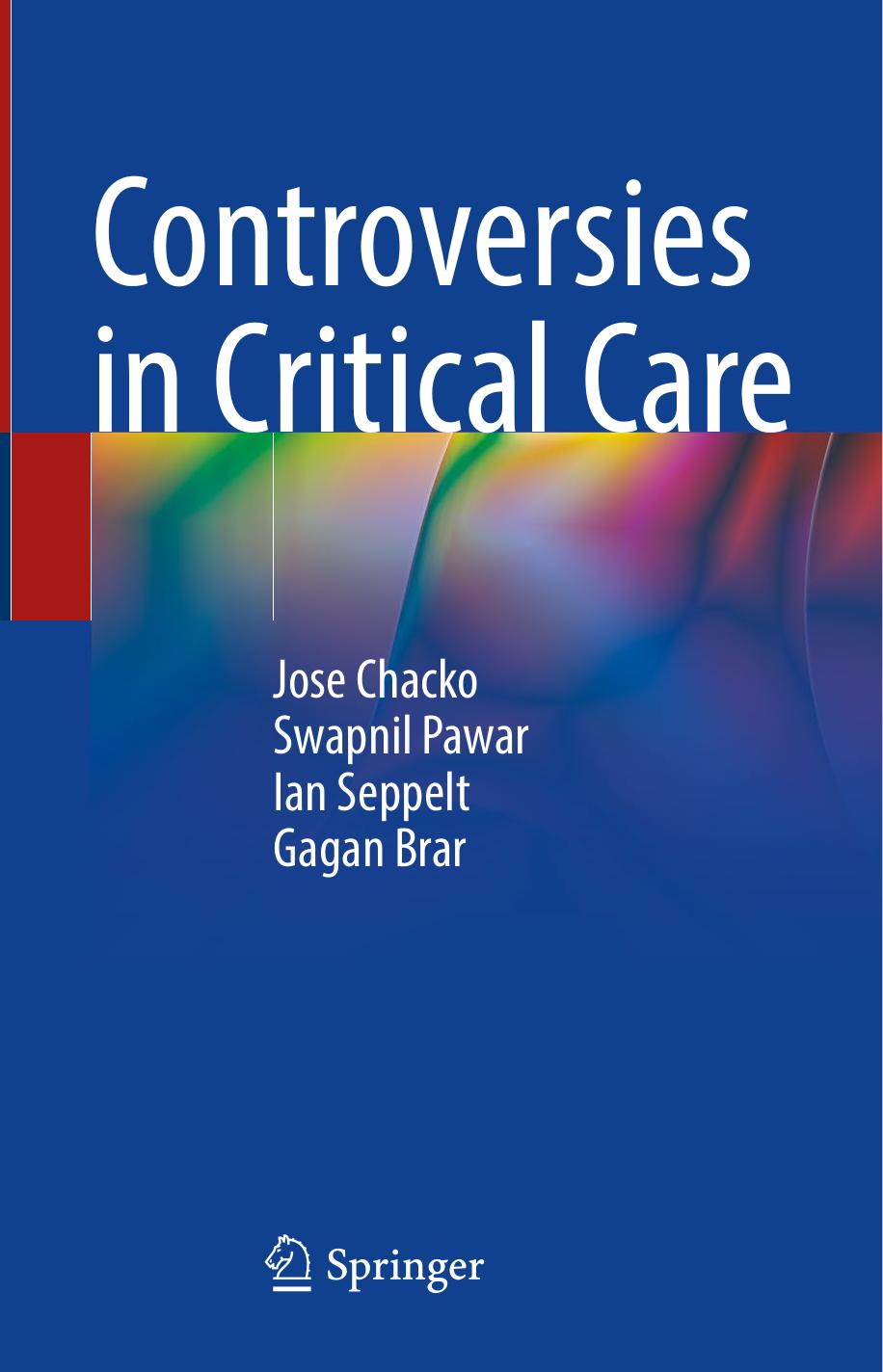 Controversies in Critical Care by Jose Chacko Swapnil Pawar Ian Seppelt Gagan Brar