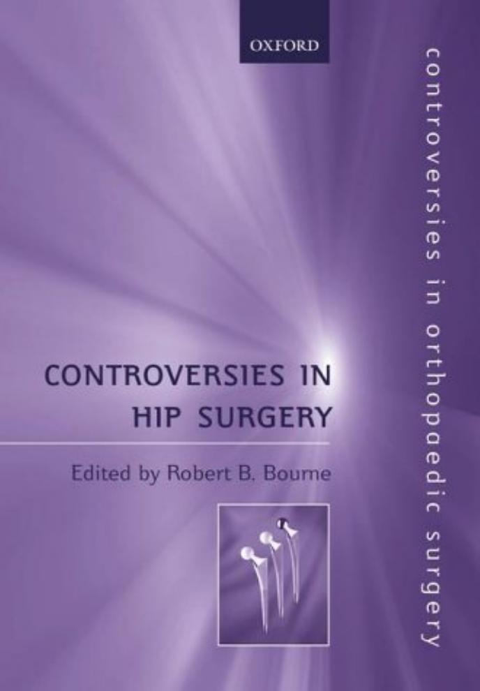 Controversies in Hip Surgery (Controversies in Orthopaedic Surgery Series) by Robert Bourne
