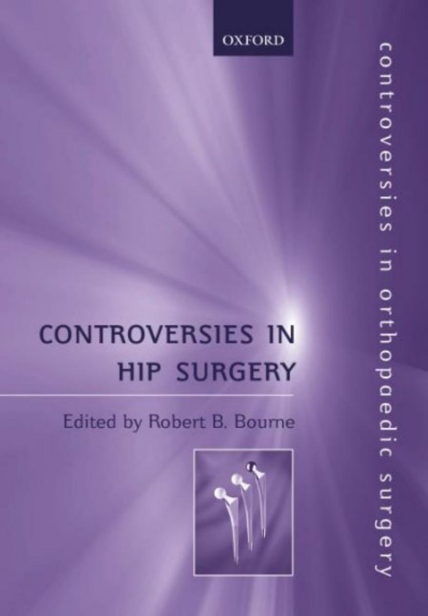 Controversies in Hip Surgery by Robert Bourne