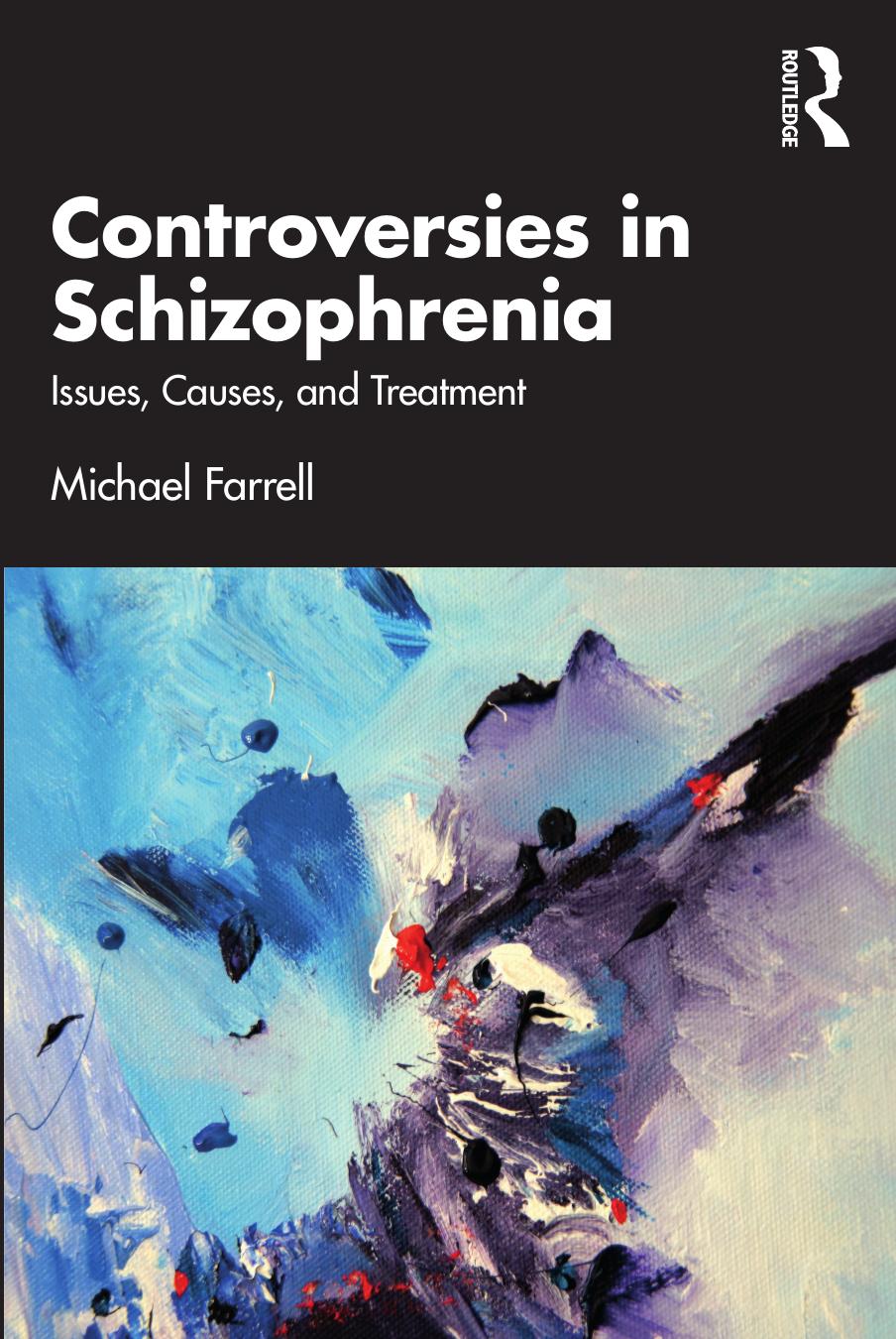 Controversies in Schizophrenia; Issues, Causes, and Treatment; 1 by Farrell Michael