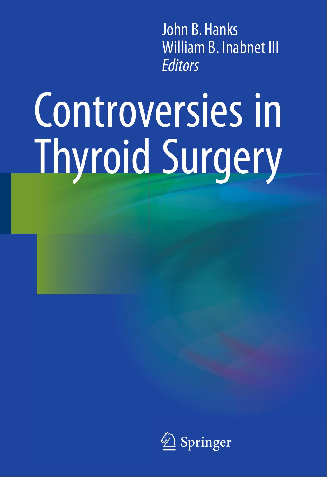 Controversies in Thyroid Surgery by John B. Hanks William B. Inabnet III (eds.)