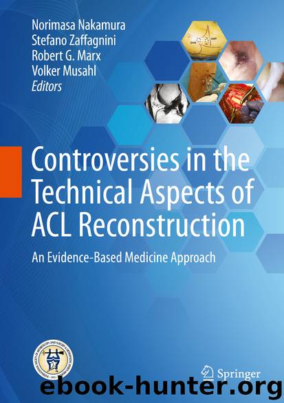 Controversies in the Technical Aspects of ACL Reconstruction by Norimasa Nakamura Stefano Zaffagnini Robert G. Marx & Volker Musahl
