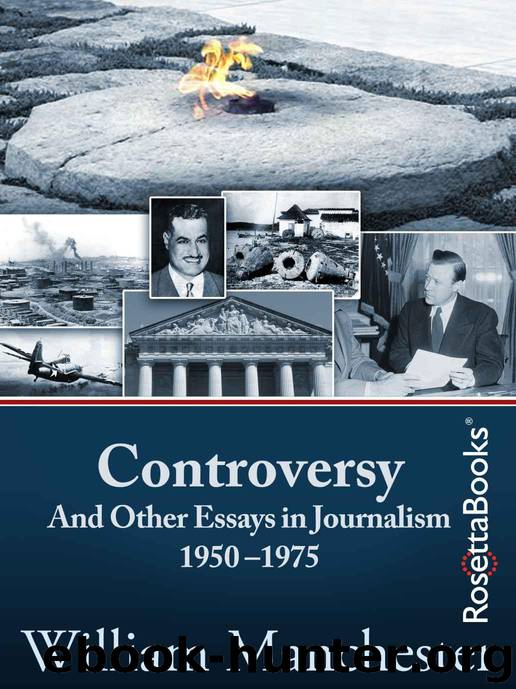 Controversy And Other Essays in Journalism (1950–1975) by William Manchester