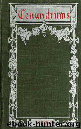 Conundrums, Riddles and Puzzles Containing one thousand of the latest and best conundrums, gathered from every conceivable source, and comprising many that are entirely new and original by Dean Rivers