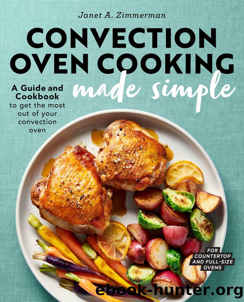 Convection Oven Cooking Made Simple: A Guide and Cookbook to Get the Most Out of Your Convection Oven by Zimmerman Janet A