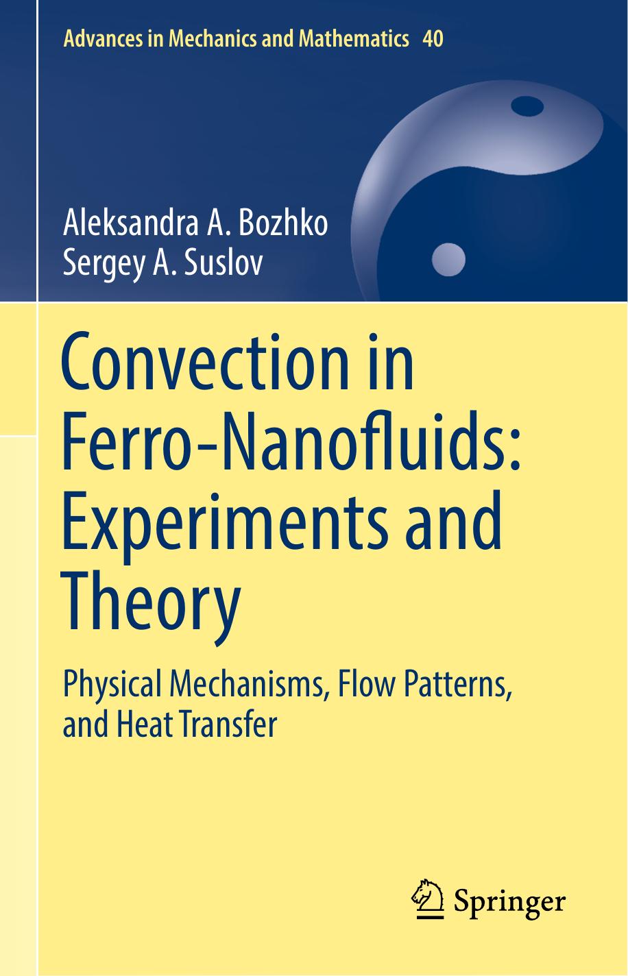 Convection in Ferro-Nanofluids: Experiments and Theory: Physical Mechanisms, Flow Patterns, and Heat Transfer by Aleksandra A. Bozhko Sergey A. Suslov