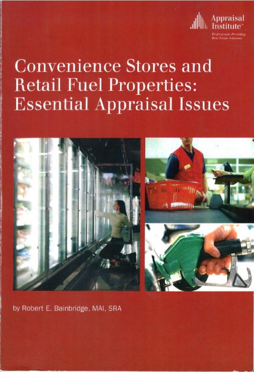 Convenience Stores and Retail Fuel Properties- Essential Appraisal Issues by Robert E. Bainbridge