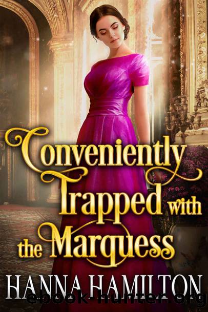 Conveniently Trapped with the Marquess: A Historical Regency Romance Novel by Hanna Hamilton