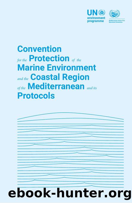 Convention for the Protection of the Marine Environment and the Coastal Region of the  Mediterranean and its Protocols by Unknown