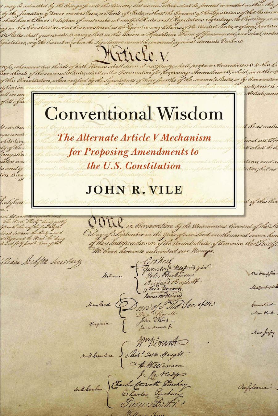 Conventional Wisdom: The Alternate Article V Mechanism for Proposing Amendments to the U.S. Constitution by John R. Vile