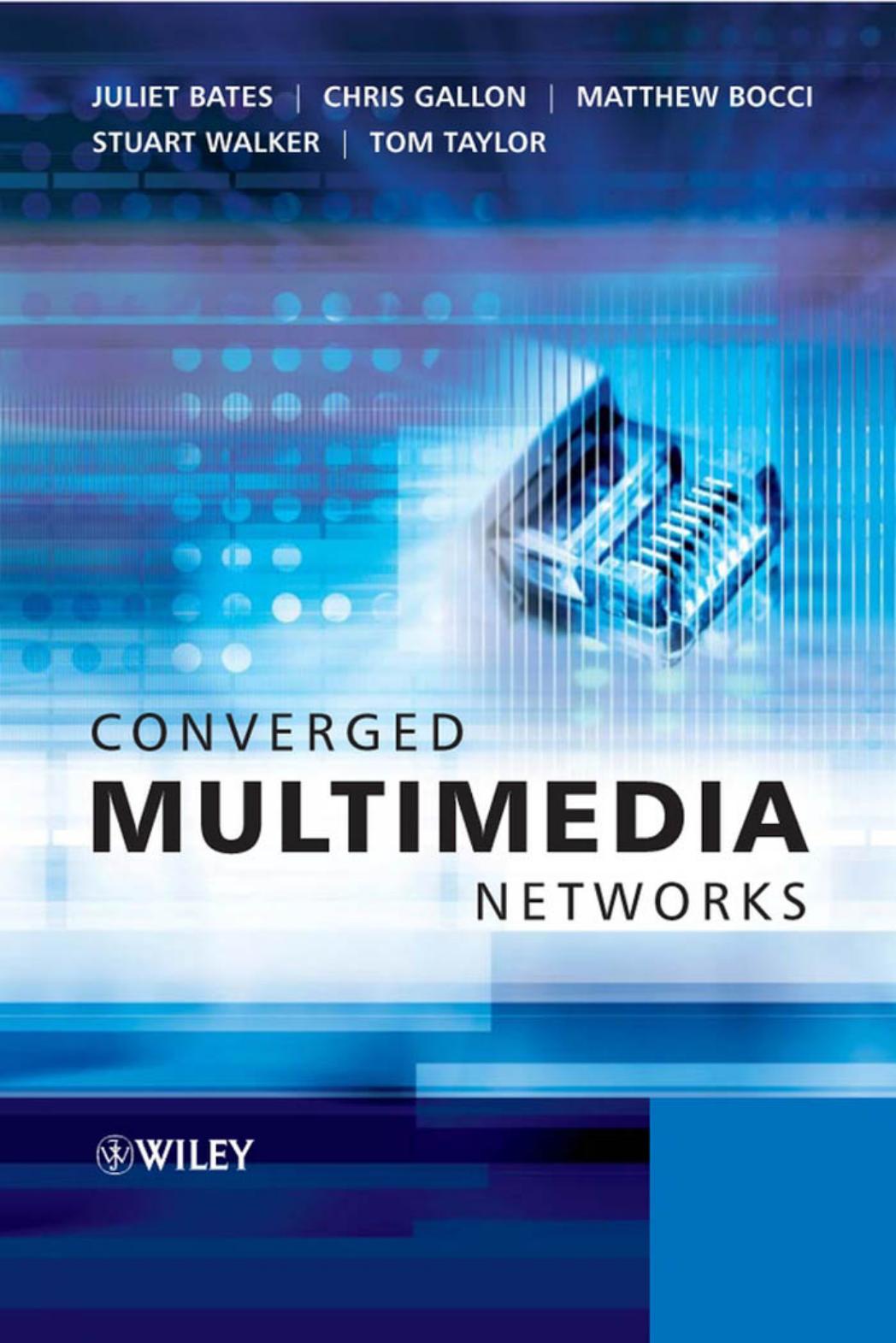 Converged Multimedia Networks by Juliet Bates Chris Gallon Matthew Bocci Stuart Walker Tom Taylor