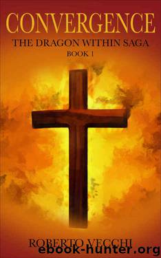 Convergence (The Dragon Within Saga Book 1) by Roberto Vecchi