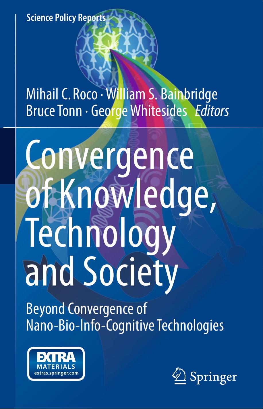 Convergence of Knowledge, Technology and Society: Beyond Convergence of Nano-Bio-Info-Cognitive Technologies by unknow