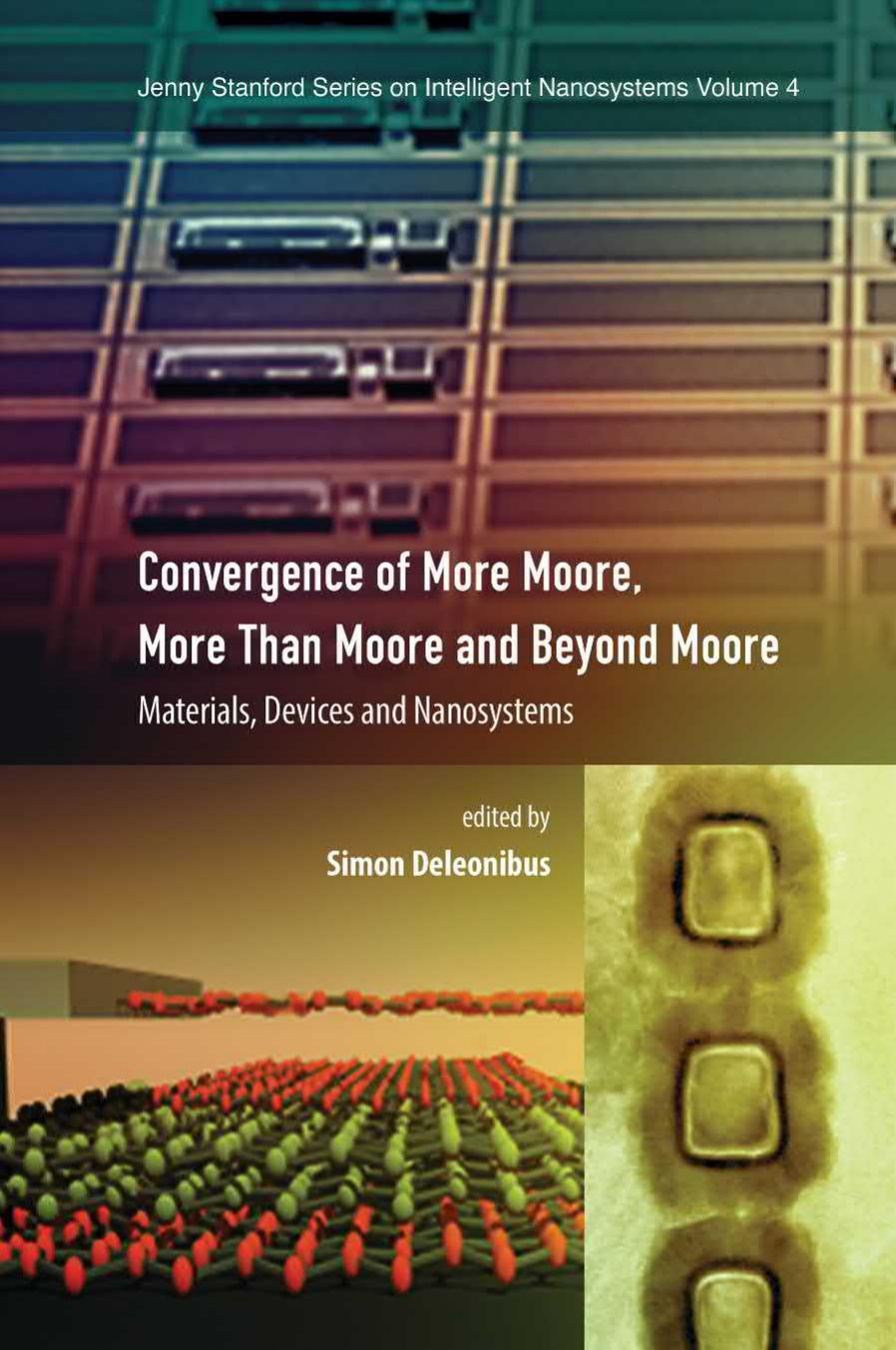 Convergence of More Moore, More than Moore and Beyond Moore: Materials, Devices, and Nanosystems by Simon Deleonibus (editor)