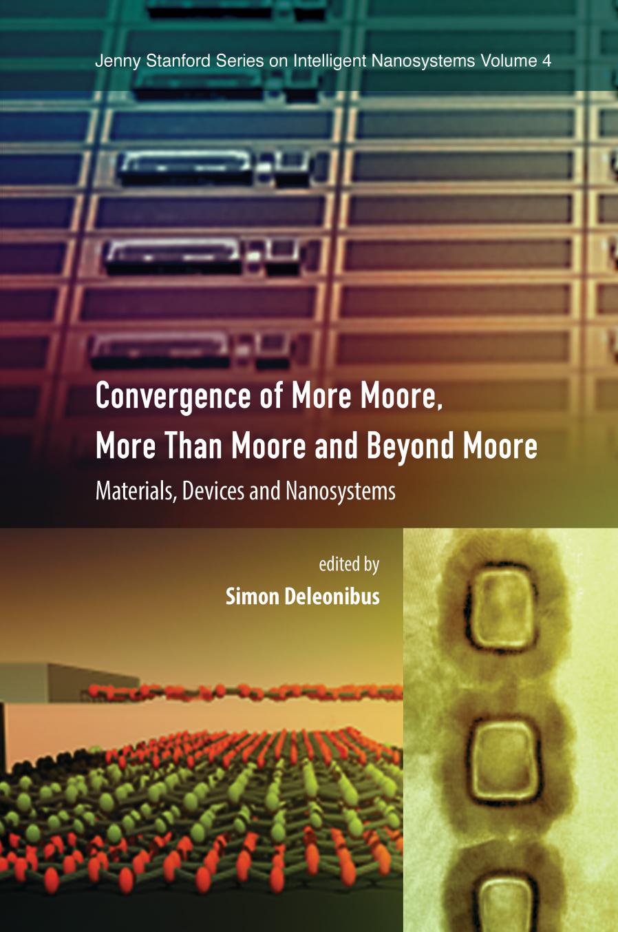 Convergence of more Moore, more than Moore and beyond Moore : materials, devices, and nanosystems by Simon Deleonibus (editor)