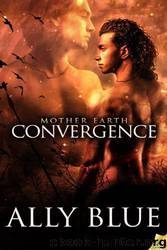 Convergence: Mother Earth, Book 3 by Ally Blue