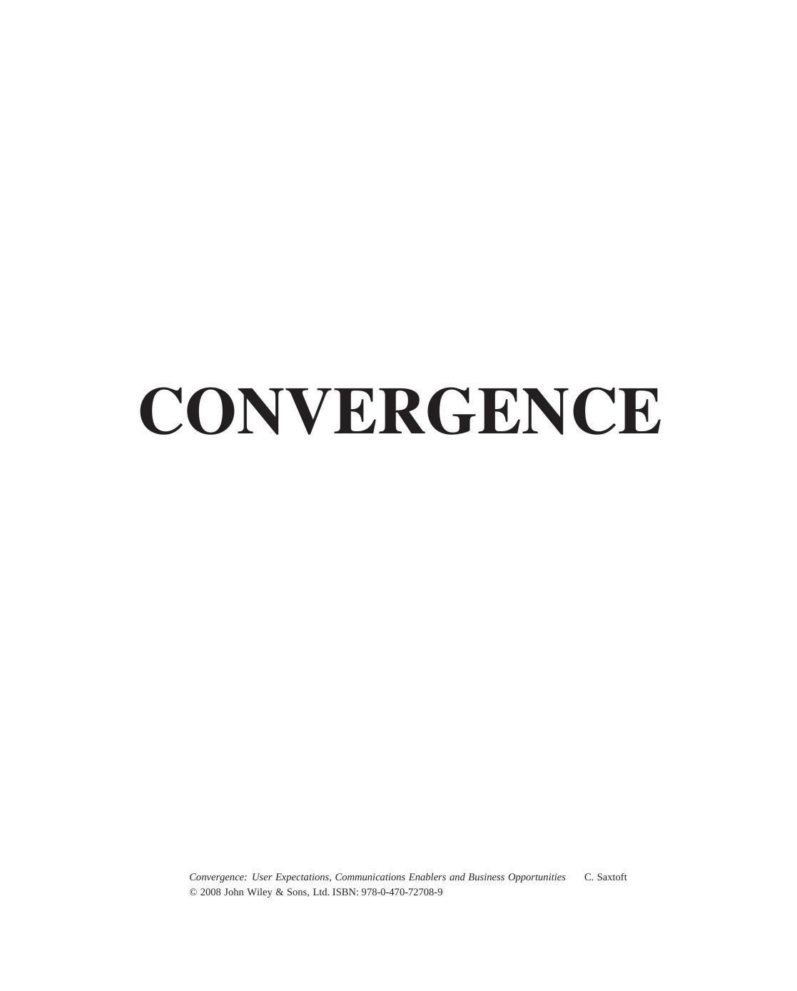 Convergence: User Expectations, Communications Enablers and Business Opportunities (Telecoms Explained) by Dr. Christian Saxtoft