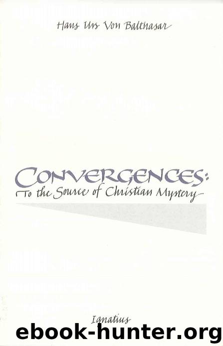 Convergences: To the Source of Christian Mystery by Hans Urs von Balthasar