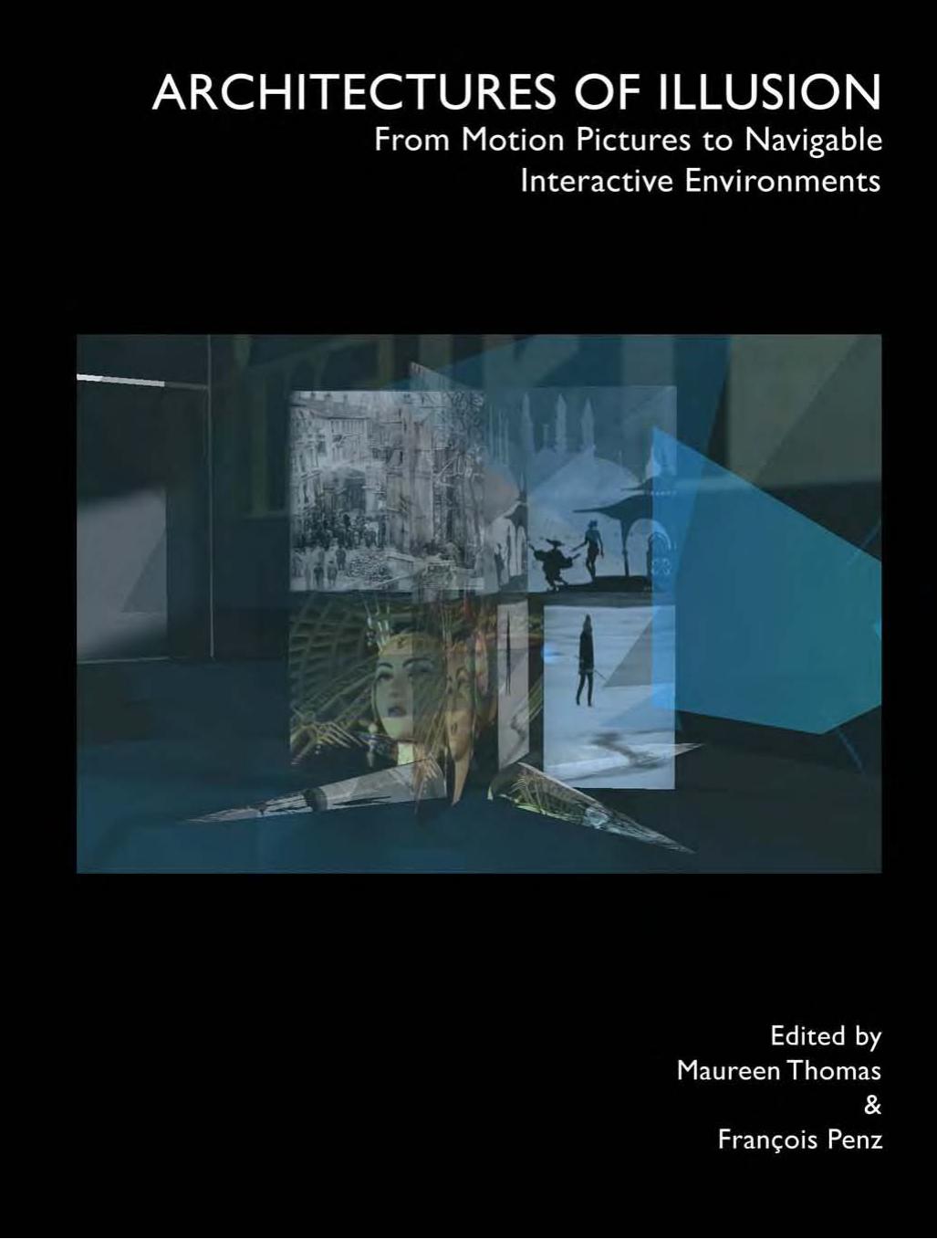 Converging Traditions in the Digital Moving Image: Architectures of Illusion, Images of Truth by François Penz Brian Ashbee Terence Wright FranCois Penz Maureen Thomas