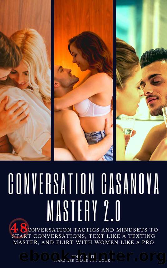 Conversation Casanova Mastery 2.0: 48 Conversation Techniques, Tactics and Mindsets to Start Conversations, Text like a Texting Master, and Flirt with Women like a Man who FUCKS by Smith Cory