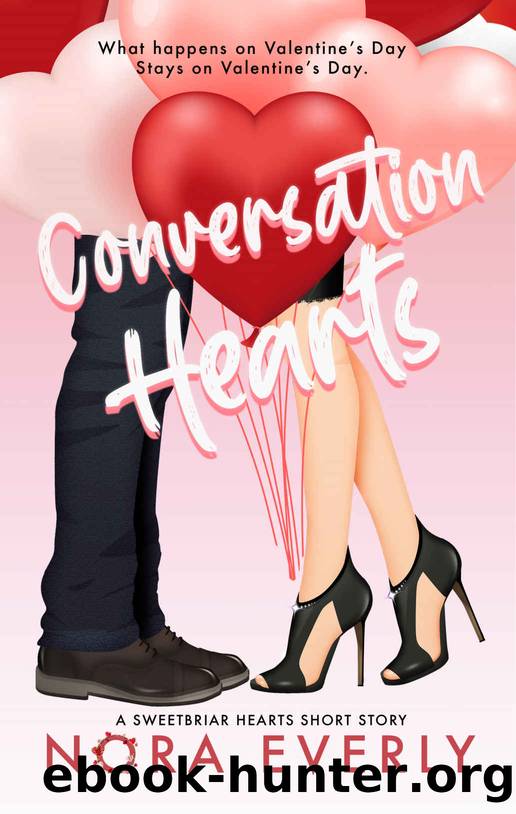 Conversation Hearts: A Sweetbriar Hearts Short Story by Everly Nora