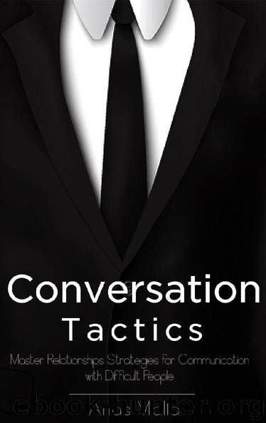 Conversation: Conversation Tactics & Strategies to Master Relationships for Better Communication with Difficult People, How to Communicate with Anyone ... Charm, Leadership, success books Book 1) by Anas Malla