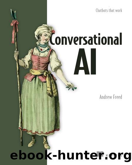 Conversational AI: Chatbots that work by Andrew R. Freed
