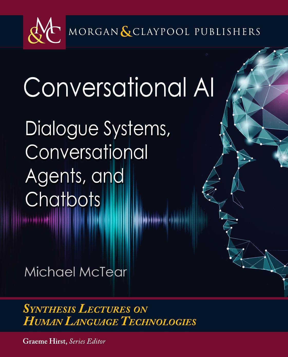 Conversational AI: Dialogue Systems, Conversational Agents, and Chatbots by Michael McTear