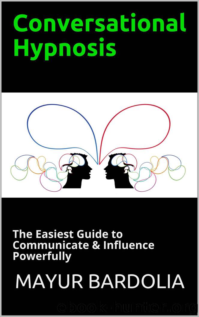 Conversational Hypnosis: The Easiest Guide to Communicate & Influence Powerfully by Mayur Bardolia