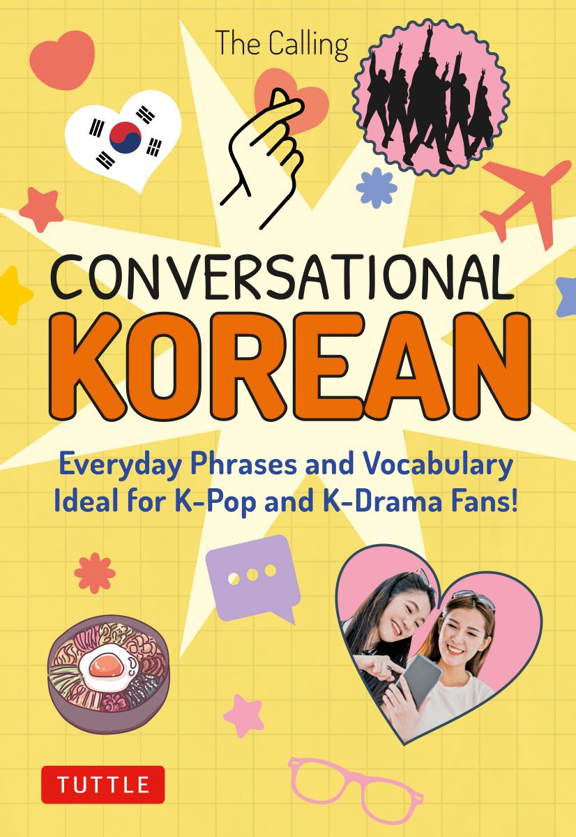 Conversational Korean: Everyday Phrases and Vocabulary - Ideal for K-Pop and K-Drama Fans! (Free Online Audio) by The Calling Joenghee Kim Yunsu Park