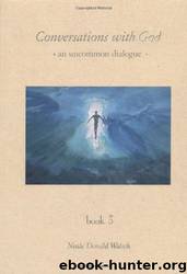 Conversations With God : An Uncommon Dialogue (Book #3) by Neale Donald Walsch