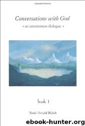 Conversations With God: An Uncommon Dialogue, Book 1 by Neale Donald Walsch