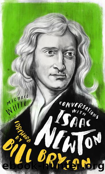 Isaac Newton by Michael White Isaac Newton by Michael White