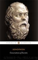 Conversations of Socrates (Classics) by Xenophon