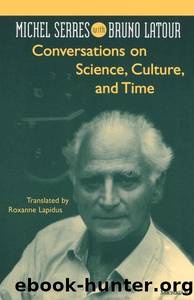 Conversations on Science, Culture, and Time by Michel Serres
