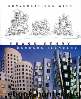 Conversations with Frank Gehry by Barbara Isenberg