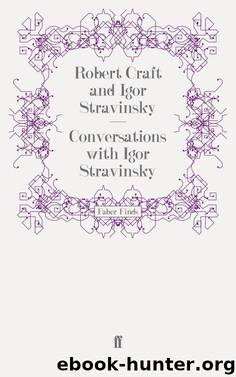 Conversations with Igor Stravinsky by Robert Craft